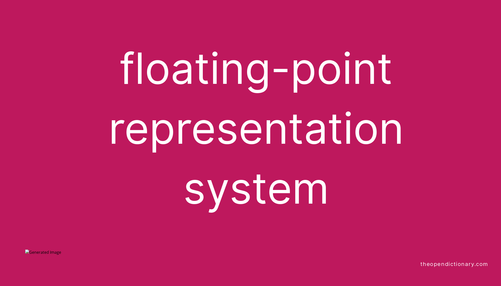 Floating point representation system meaning of floating point